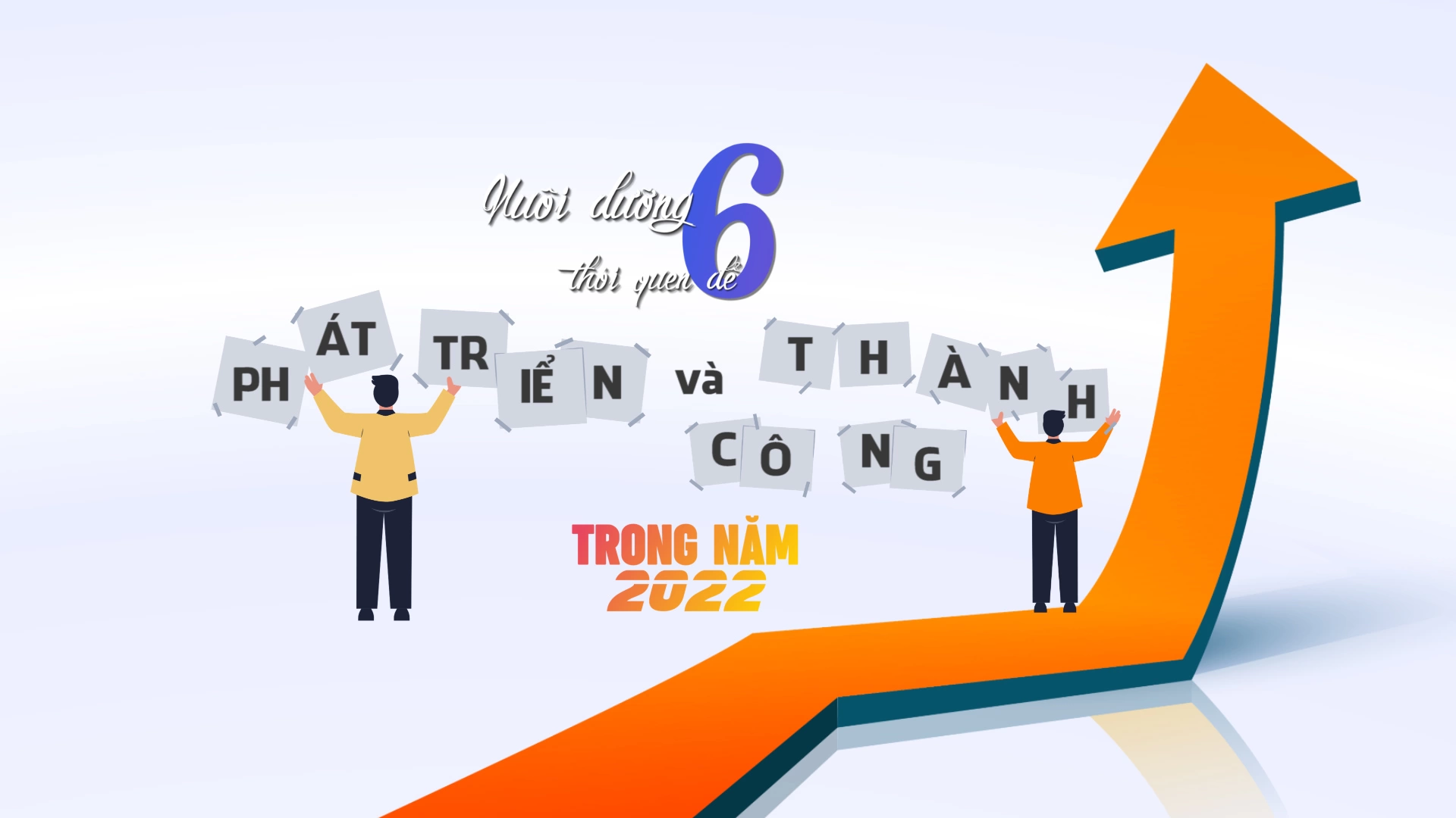 Nuôi dưỡng 6 thói quen để phát triển và thành công trong năm 2022
