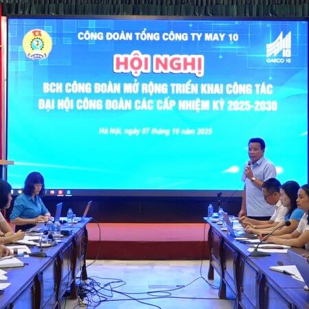 Công đoàn May 10 hội nghị Ban Chấp hành mở rộng  triển khai các nhiệm vụ trọng tâm quý IV/2025