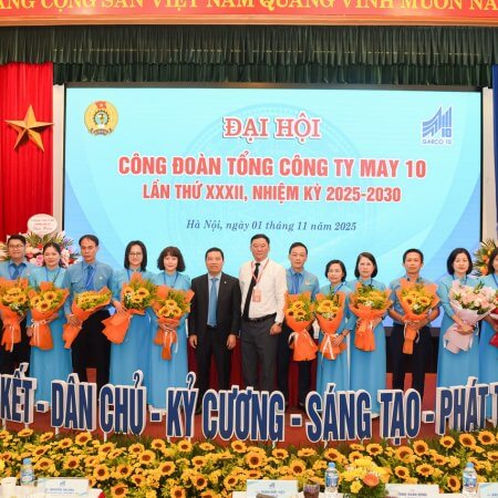 Đại hội Công đoàn May 10 khóa XXXII: Đoàn kết – Đổi mới – Phát triển
