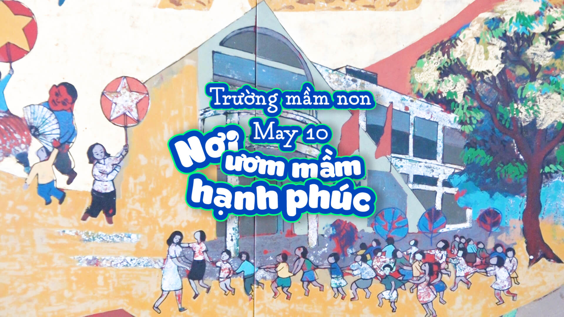 May 10 Xưa và nay số 6: Trường mầm non May 10